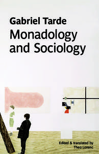 Gabriel Tarde  Monadology and Sociology  Edited & translated by