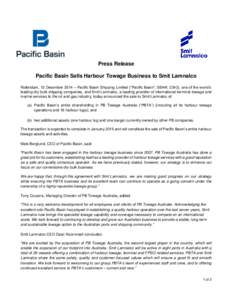 Press Release Pacific Basin Sells Harbour Towage Business to Smit Lamnalco Rotterdam, 12 December 2014 – Pacific Basin Shipping Limited (“Pacific Basin”; SEHK: 2343), one of the world’s leading dry bulk shipping 