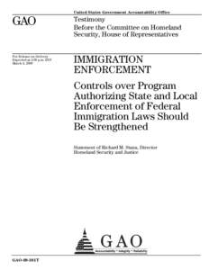 GAO-09-381T Immigration Enforcement: Controls over Program Authorizing State and Local Enforcement of Federal Immigration Laws Should Be Strengthened