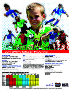 2014 SPRING SOCCER PROGRAM REGISTRATION January 6 - March 14, 2014 Register early to ensure your child’s spot on a team!  SEASON