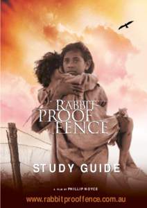 STUDY GUIDE A FILM BY PHILLIP NOYCE  www.rabbitprooffence.com.au