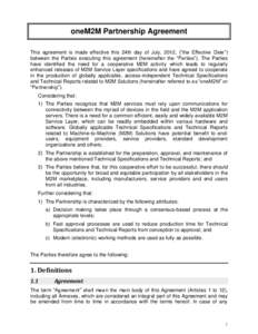 oneM2M Partnership Agreement This agreement is made effective this 24th day of July, 2012, (“the Effective Date”) between the Parties executing this agreement (hereinafter the “Parties”). The Parties have identif