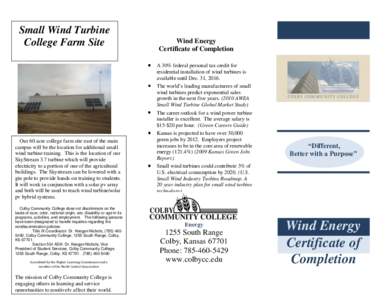 Small Wind Turbine College Farm Site Our 60 acre college farm site east of the main campus will be the location for additional small wind turbine training. This is the location of our