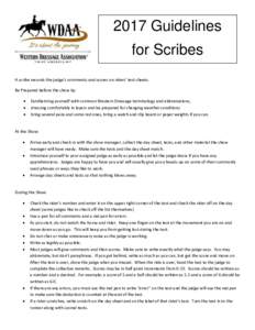 2017 Guidelines for Scribes A scribe records the judge’s comments and scores on riders’ test sheets. Be Prepared before the show by: • •