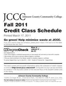 Johnson County Community College  Fall 2011 Credit Class Schedule Printed March 17, 2011 Go green! Help minimize waste at JCCC.