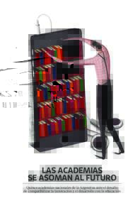 Las Academias se asoman al futuro Quince academias nacionales de la Argentina ante el desafío de compatibilizar la innovación y el desarrollo con la educación  2