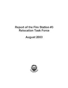 Repqrt of the Fire Station #3 Relocation Task Force August 2003 (