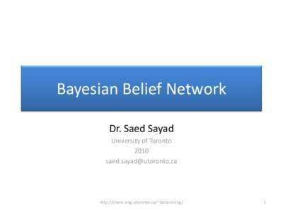 Bayesian Belief Network Dr. Saed Sayad University of Toronto 2010 