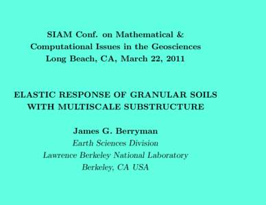 SIAM Conf. on Mathematical & Computational Issues in the Geosciences Long Beach, CA, March 22, 2011 ELASTIC RESPONSE OF GRANULAR SOILS WITH MULTISCALE SUBSTRUCTURE