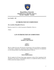 Republika e Kosovës Republika Kosovo-Republic of Kosovo Kuvendi - Skupština – Assembly Law No.03/L –229  ON PROTECTION OF COMPETITION