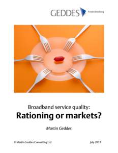 Broadband service quality:  Rationing or markets? Martin Geddes © Martin Geddes Consulting Ltd