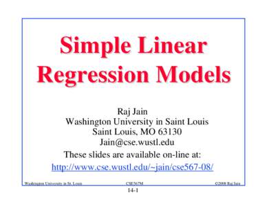 Simple Linear Regression Models Raj Jain Washington University in Saint Louis Saint Louis, MO 63130 