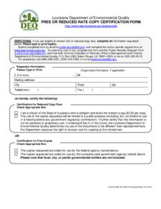 Louisiana Department of Environmental Quality FREE OR REDUCED RATE COPY CERTIFICATION FORM http://www.deq.louisiana.gov/pubrecords DIRECTIONS: If you are eligible to receive free or reduced copy fees, complete all inform