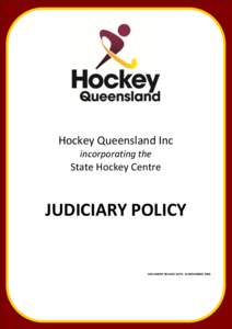 Hockey Queensland Inc incorporating the State Hockey Centre  JUDICIARY POLICY