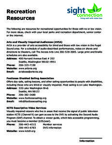 Recreation Resources The following are resources for recreational opportunities for those with no or low vision. For more ideas, check with your local parks and recreation department, senior center or the internet. Arts 