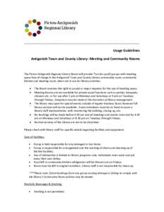 ________________________________________________________________________  Usage Guidelines Antigonish Town and County Library- Meeting and Community Rooms  The Pictou-Antigonish Regional Library Board will provide *not-f