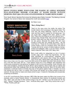 April 19, 2016  IRWIN UNVEILS DERBY INNOVATOR: THE MAKING OF ANIMAL KINGDOM PULL-NO-PUNCHES MEMOIR AVAILABLE AT MAJOR ONLINE OUTLETS SPORTING POST Q&A ON LONG-AWAITED BOOK OF ‘BARRY BEING BARRY’ From South Africa’s