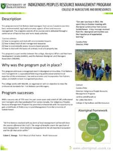 INDIGENOUS PEOPLES RESOURCE MANAGEMENT PROGRAM COLLEGE OF AGRICULTURE AND BIORESOURCES Description This program trains First Nations land managers from across Canada to examine basic environmental, legal and economic asp