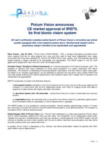 Pixium Vision announces CE market approval of IRIS®II, its first bionic vision system CE mark certification enables market launch of Pixium Vision’s innovative epi-retinal system equipped with a bio-inspired camera an
