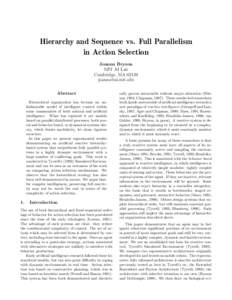 Hierarchy and Sequence vs. Full Parallelism in Action Selection Joanna Bryson MIT AI Lab Cambridge, MA 02139 