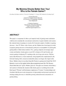 My Momma Shoots Better than You! Who is the Female Gamer? Proceedings of the [Player] conference, IT University of CopenhagenAugust, 2008. Nominated for “Best Paper Award” < Jessica Enevold > Center for Comp