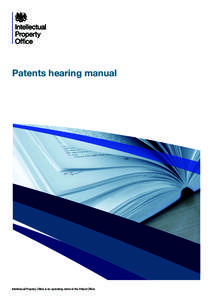 Patents hearing manual  Intellectual Property Office is an operating name of the Patent Office Hearings manual Contents