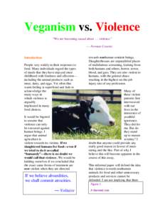 Veganism vs. Violence “We are becoming casual about … violence.” — Norman Cousins Introduction People vary widely in their responses to