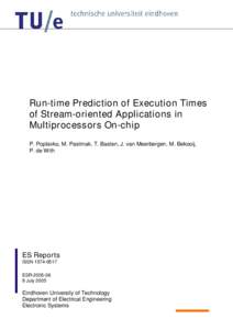 Run-time Prediction of Execution Times of Stream-oriented Applications in Multiprocessors On-chip P. Poplavko, M. Pastrnak, T. Basten, J. van Meerbergen, M. Bekooij, P. de With