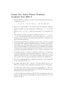 Course 311: Galois Theory Problems Academic Year 2007–8 1. Use Eisenstein’s criterion to verify that the following polynomials are irreducible over Q:— (i ) x2 − 2;