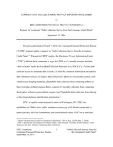 COMMENTS OF THE ELECTRONIC PRIVACY INFORMATION CENTER to THE CONSUMER FINANCIAL PROTECTION BUREAU Request for Comment: “Debt Collection Survey from the Consumer Credit Panel” September 29, 2014