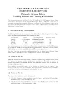 UNIVERSITY OF CAMBRIDGE COMPUTER LABORATORY Computer Science Tripos Marking Scheme and Classing Convention This document is concerned with Part IA, Part IB, Part II and Part III Computer Science Tripos examinations, admi