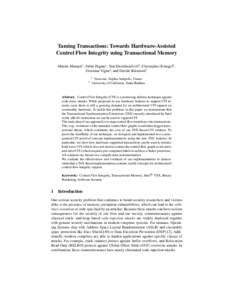 Taming Transactions: Towards Hardware-Assisted Control Flow Integrity using Transactional Memory Marius Muench1 , Fabio Pagani1 , Yan Shoshitaishvili2 , Christopher Kruegel2 , Giovanni Vigna2 , and Davide Balzarotti1 1 2