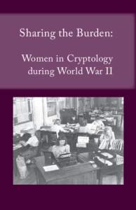 Sharing the Burden: Women in Cryptology during World War II Cover Photos: COLOSSUS