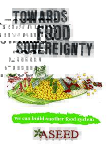 we can build another food system  Six principles of food sovereignty: 1. Focuses on Food for People: Food sovereignty stresses the right to sufficient, healthy and culturally appropriate food for all individuals, peopl