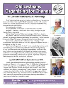 Old Lesbians Organizing for Change Old Lesbian Pride: Sharpening the Radical Edge OLOC hosts a national gathering in even-numbered years. The next one, to be held in Cleveland July 14–18, 2010, is sure to be alive with