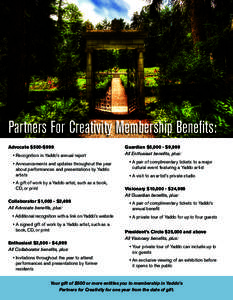Partners For Creativity Membership Benefits: Advocate $500-$999 • Recognition in Yaddo’s annual report • Announcements and updates throughout the year about performances and presentations by Yaddo artists