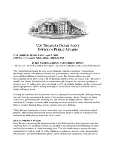 U.S. TREASURY DEPARTMENT OFFICE OF PUBLIC AFFAIRS FOR IMMEDIATE RELEASE: April 3, 2009 CONTACT: Treasury Public Affairs[removed]BUILD AMERICA BONDS AND SCHOOL BONDS INVESTING IN OUR STATES, INVESTING IN OUR WORKER