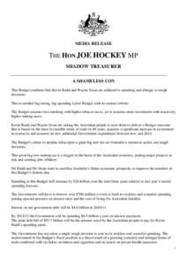 MEDIA RELEASE  THE HON JOE HOCKEY MP SHADOW TREASURER A SHAMELESS CON This Budget confirms that Kevin Rudd and Wayne Swan are addicted to spending and allergic to tough