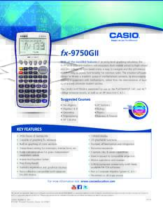 fx-9750GII With all the standard features of an entry-level graphing calculator, the fx-9750GII supports students and educators from middle school to high school and into college. Its icon-based menu is easy to navigate 