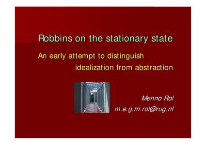 Robbins on the stationary state An early attempt to distinguish idealization from abstraction Menno Rol 