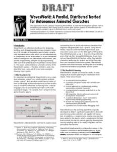 WavesWorld: A Parallel, Distributed Testbed for Autonomous Animated Characters This paper discusses the software comprising WavesWorld. It traces the history of the system, from its inception in the author’s SMVS thesi