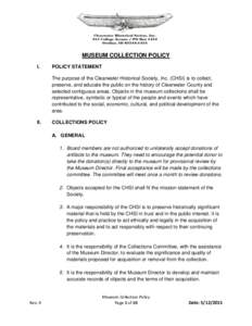 MUSEUM COLLECTION POLICY I. POLICY STATEMENT The purpose of the Clearwater Historical Society, Inc. (CHSI) is to collect, preserve, and educate the public on the history of Clearwater County and