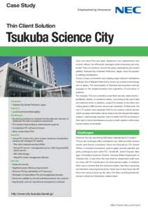 Case Study  Thin Client Solution Tsukuba Science City How can client PCs and data, dispersed over departments and