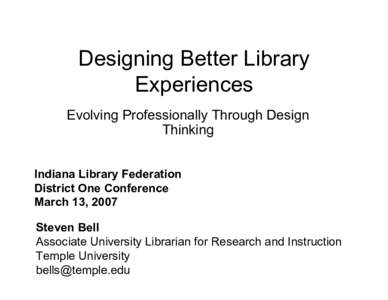 Designing Better Library Experiences Evolving Professionally Through Design Thinking Indiana Library Federation District One Conference