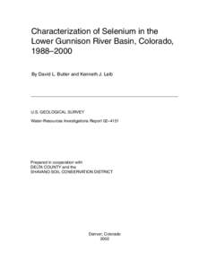 Characterization of Selenium in the Lower Gunnison River Basin, Colorado, 1988–2000 By David L. Butler and Kenneth J. Leib  U.S. GEOLOGICAL SURVEY
