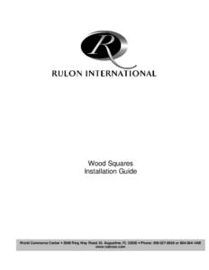 Wood Squares Installation Guide World Commerce Center • 2000 Ring Way Road, St. Augustine, FL 32092 • Phone: orwww.rulonco.com