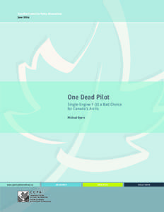 Canadian Centre for Policy Alternatives June 2014 One Dead Pilot Single-Engine F-35 a Bad Choice for Canada’s Arctic