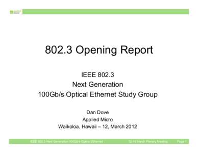 802.3 Opening Report IEEE[removed]Next Generation 100Gb/s Optical Ethernet Study Group Dan Dove