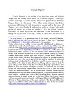 Francis Pagnon1 Francis Pagnon2 is the author of an important study of Richard Wager and the history music titled En Évoquant Wagner: La musique comme mensonge et comme vérité, which was published by Editions Champ Li