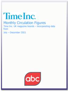 Monthly Circulation Figures  Time Inc. UK magazine brands – incorporating data from July – December 2015